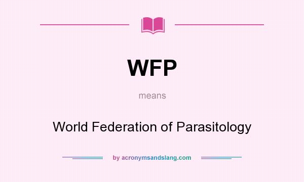 What does WFP mean? It stands for World Federation of Parasitology