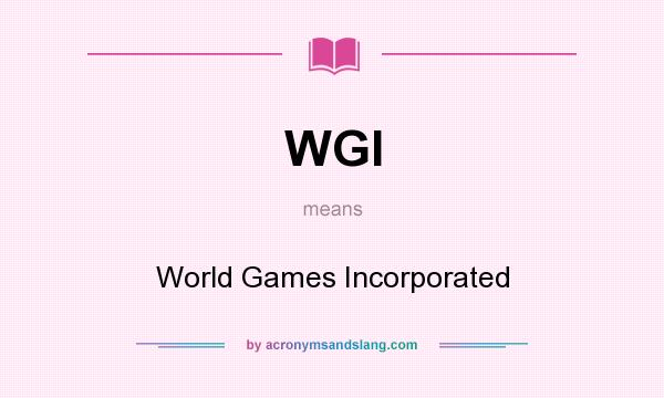 What does WGI mean? It stands for World Games Incorporated