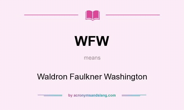 What does WFW mean? It stands for Waldron Faulkner Washington