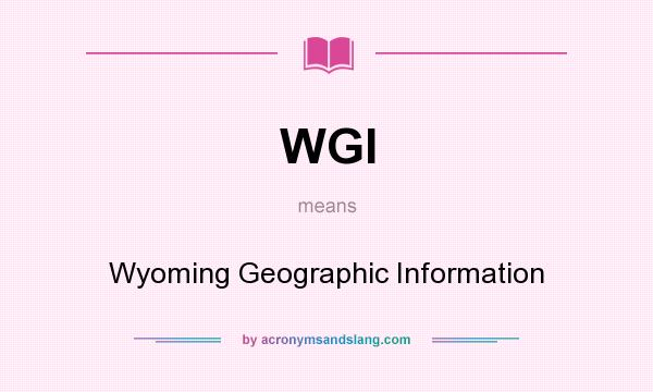 What does WGI mean? It stands for Wyoming Geographic Information