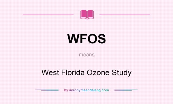 What does WFOS mean? It stands for West Florida Ozone Study