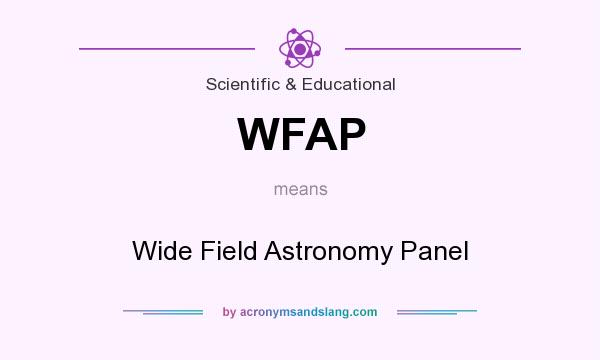 What does WFAP mean? It stands for Wide Field Astronomy Panel