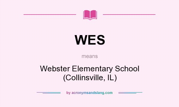 What does WES mean? It stands for Webster Elementary School (Collinsville, IL)