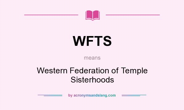 What does WFTS mean? It stands for Western Federation of Temple Sisterhoods