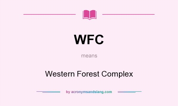 What does WFC mean? It stands for Western Forest Complex