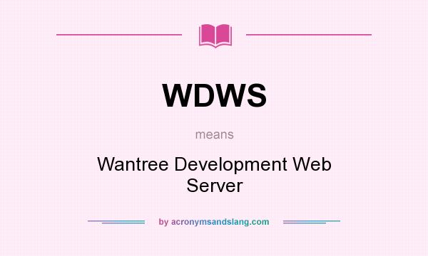 What does WDWS mean? It stands for Wantree Development Web Server