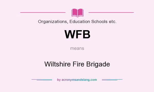 What does WFB mean? It stands for Wiltshire Fire Brigade