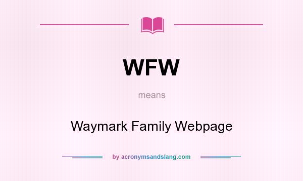 What does WFW mean? It stands for Waymark Family Webpage