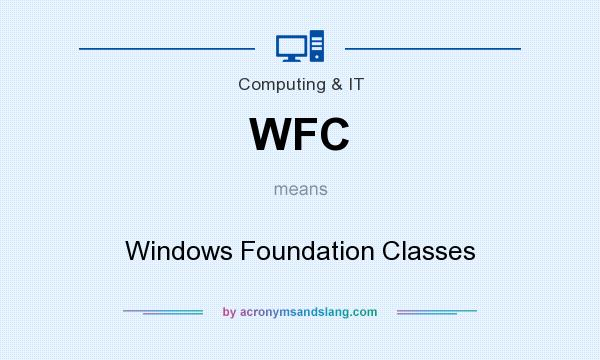 What does WFC mean? It stands for Windows Foundation Classes