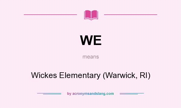 What does WE mean? It stands for Wickes Elementary (Warwick, RI)