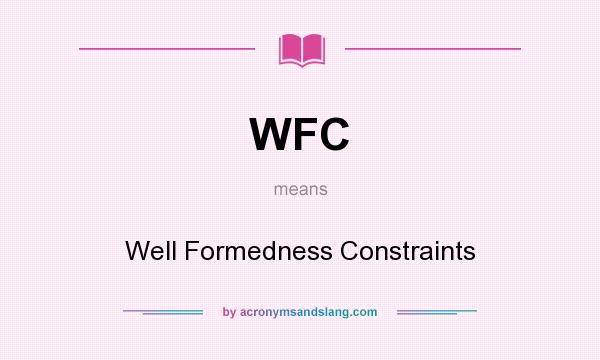What does WFC mean? It stands for Well Formedness Constraints