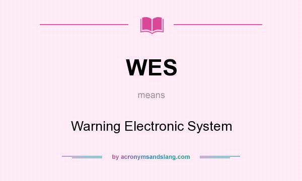 What does WES mean? It stands for Warning Electronic System
