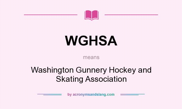 What does WGHSA mean? It stands for Washington Gunnery Hockey and Skating Association