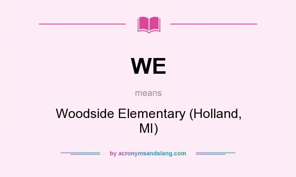 What does WE mean? It stands for Woodside Elementary (Holland, MI)
