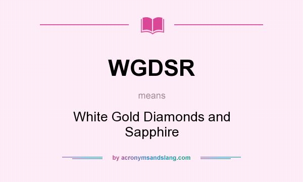 What does WGDSR mean? It stands for White Gold Diamonds and Sapphire