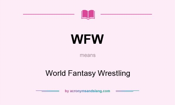 What does WFW mean? It stands for World Fantasy Wrestling