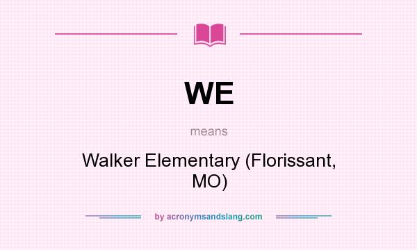 What does WE mean? It stands for Walker Elementary (Florissant, MO)