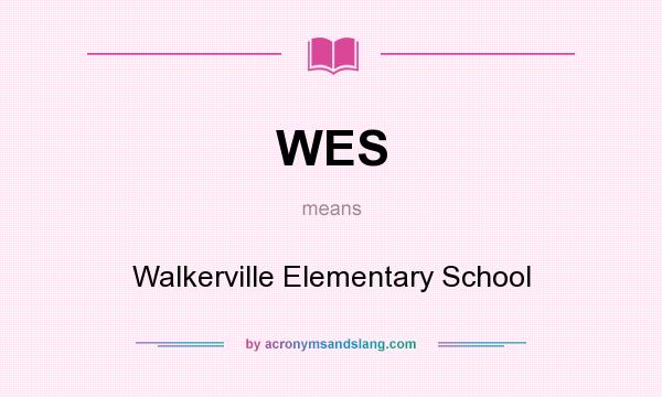 What does WES mean? It stands for Walkerville Elementary School