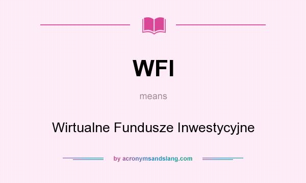 What does WFI mean? It stands for Wirtualne Fundusze Inwestycyjne