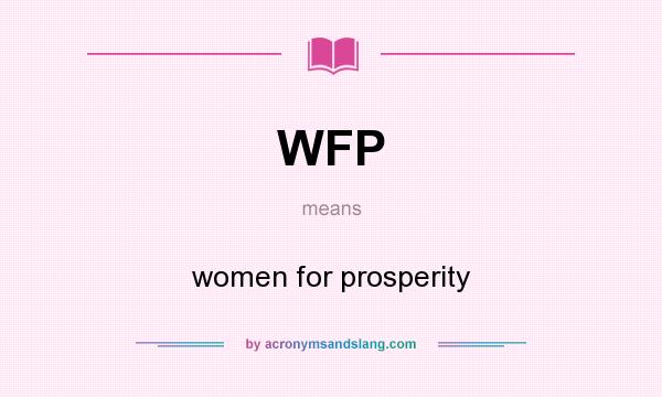 What does WFP mean? It stands for women for prosperity