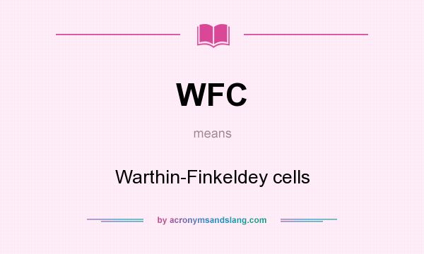 What does WFC mean? It stands for Warthin-Finkeldey cells
