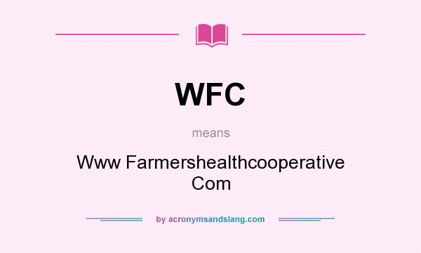 What does WFC mean? It stands for Www Farmershealthcooperative Com