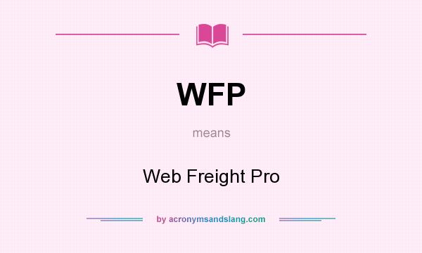 What does WFP mean? It stands for Web Freight Pro