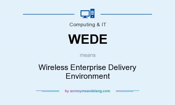 What does WEDE mean? It stands for Wireless Enterprise Delivery Environment