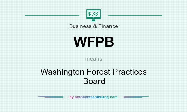 What does WFPB mean? It stands for Washington Forest Practices Board