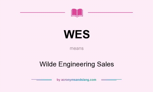 What does WES mean? It stands for Wilde Engineering Sales