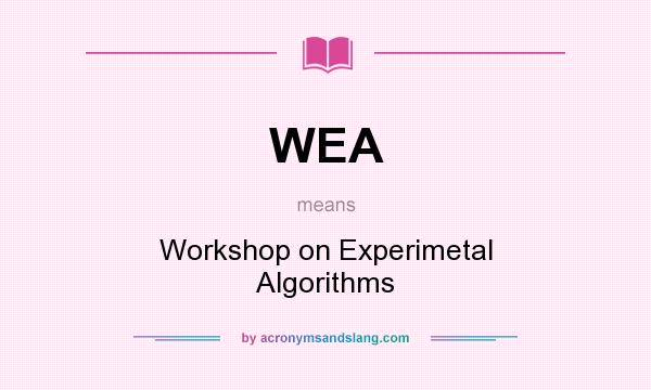 What does WEA mean? It stands for Workshop on Experimetal Algorithms