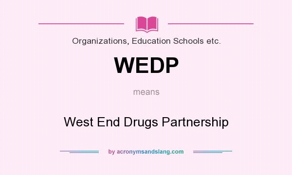 What does WEDP mean? It stands for West End Drugs Partnership