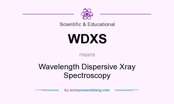 What does WDXS mean? It stands for Wavelength Dispersive Xray Spectroscopy