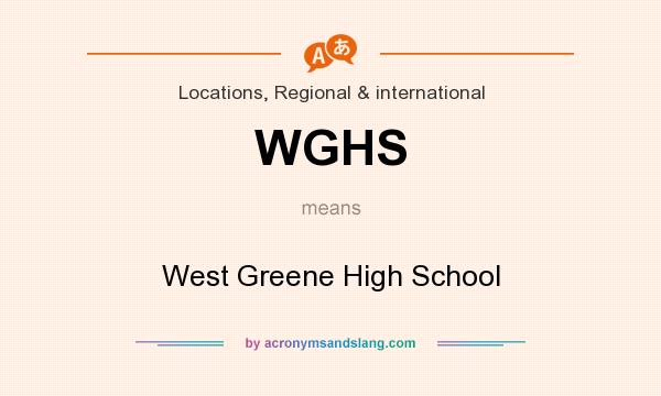 What does WGHS mean? It stands for West Greene High School