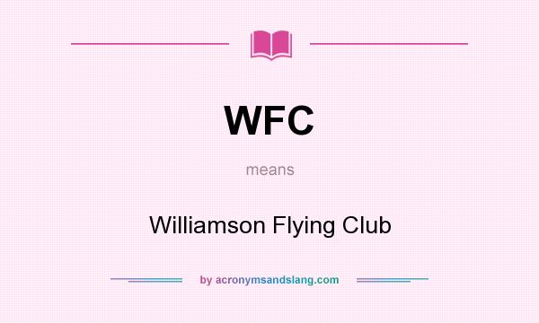 What does WFC mean? It stands for Williamson Flying Club