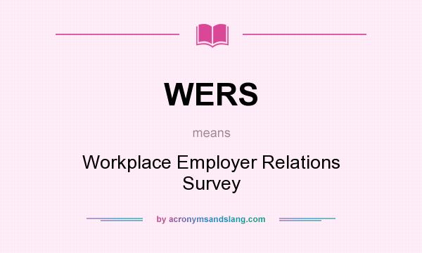 What does WERS mean? It stands for Workplace Employer Relations Survey