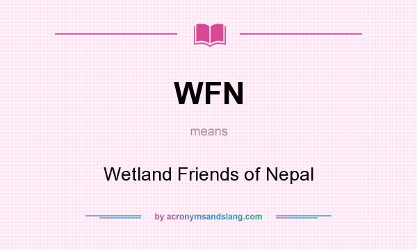 What does WFN mean? It stands for Wetland Friends of Nepal