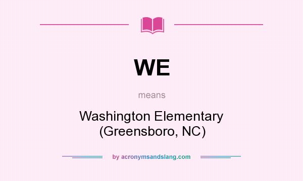 What does WE mean? It stands for Washington Elementary (Greensboro, NC)