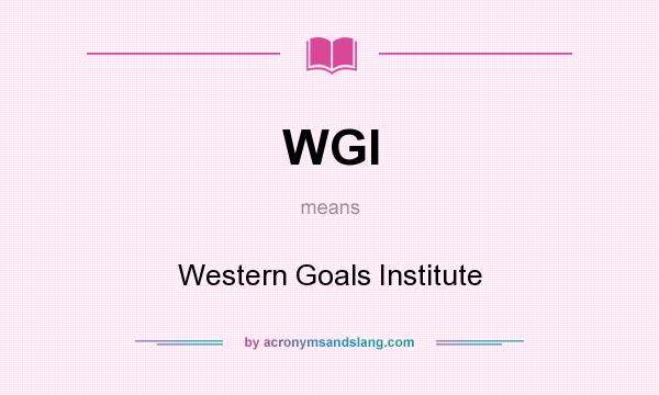 What does WGI mean? It stands for Western Goals Institute