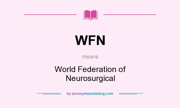 What does WFN mean? It stands for World Federation of Neurosurgical
