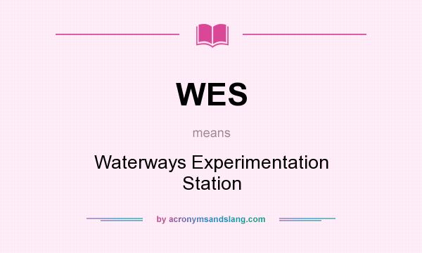 What does WES mean? It stands for Waterways Experimentation Station