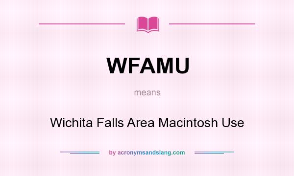What does WFAMU mean? It stands for Wichita Falls Area Macintosh Use
