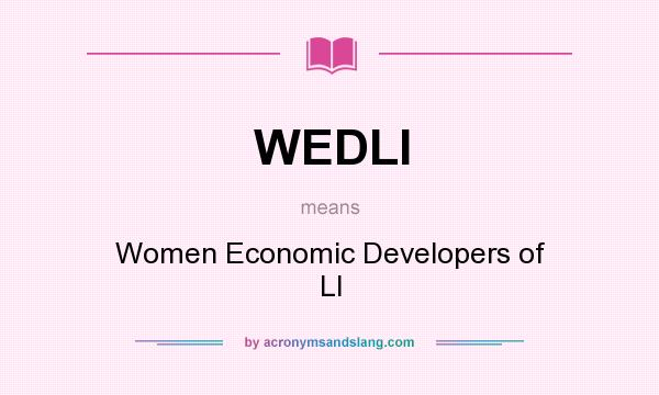 What does WEDLI mean? It stands for Women Economic Developers of LI
