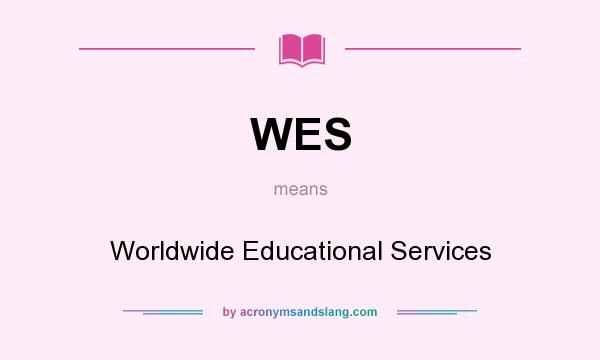 What does WES mean? It stands for Worldwide Educational Services