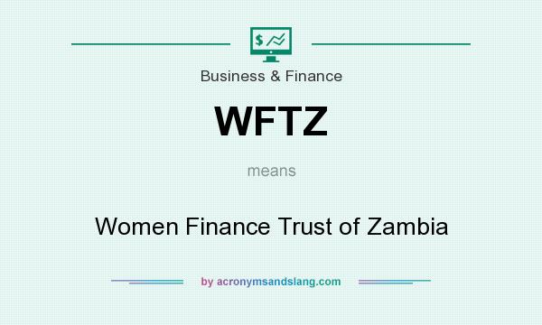 What does WFTZ mean? It stands for Women Finance Trust of Zambia