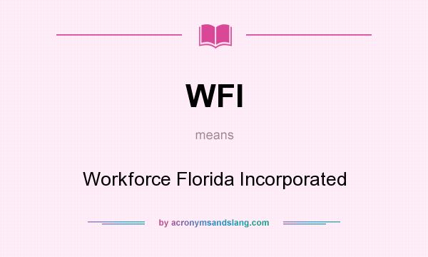 What does WFI mean? It stands for Workforce Florida Incorporated