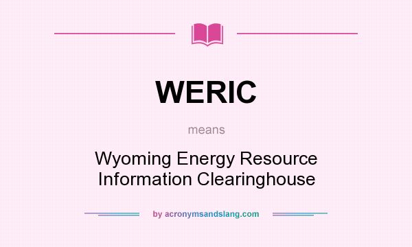 What does WERIC mean? It stands for Wyoming Energy Resource Information Clearinghouse