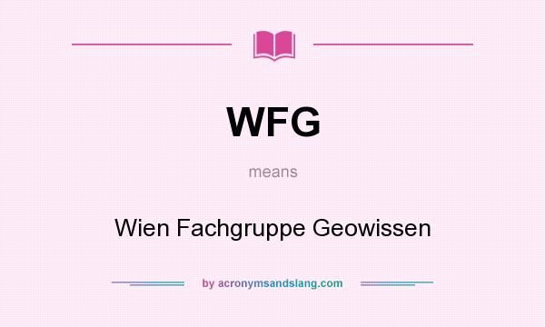 What does WFG mean? It stands for Wien Fachgruppe Geowissen