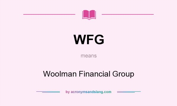 What does WFG mean? It stands for Woolman Financial Group
