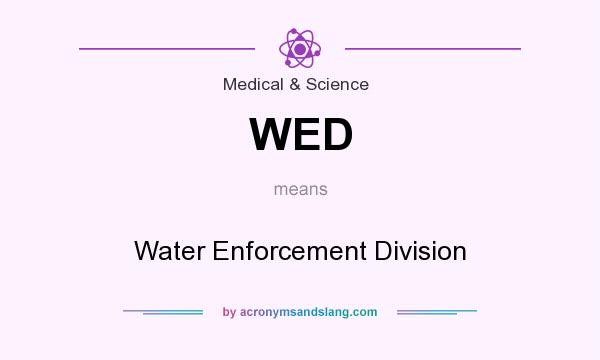 What does WED mean? It stands for Water Enforcement Division
